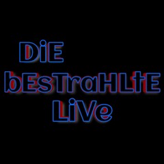 DiE bEsTraHLtE LiVe