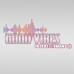 GOOD VIBES - ENTERTAINMENT