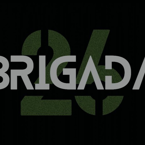 Stream Brigada 26 music Listen to songs, albums, playlists for free