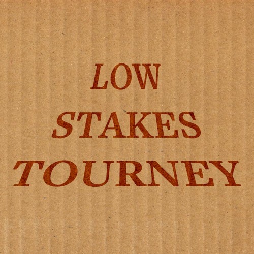 The Low Stakes Tournament!’s avatar