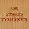 The Low Stakes Tournament!
