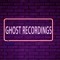 GHOST RECORDINGS