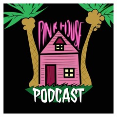 The Pinkhouse Podcast