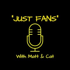 Just Fans with Matt & Cat