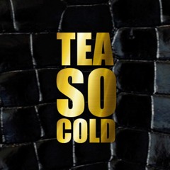 TEA SO COLD
