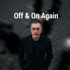 Off & On Again