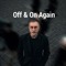 Off & On Again