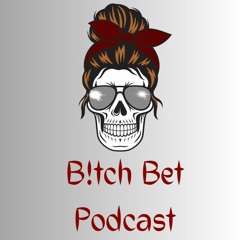 B!tch Bet Podcast