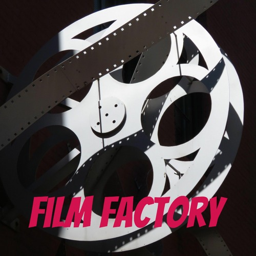 Stream Film Factory | Listen to podcast episodes online for free on  SoundCloud
