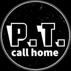 P.T. call home
