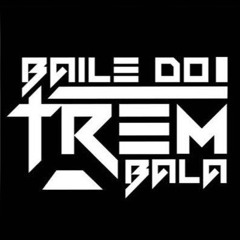 BAILE DO TREM BALA