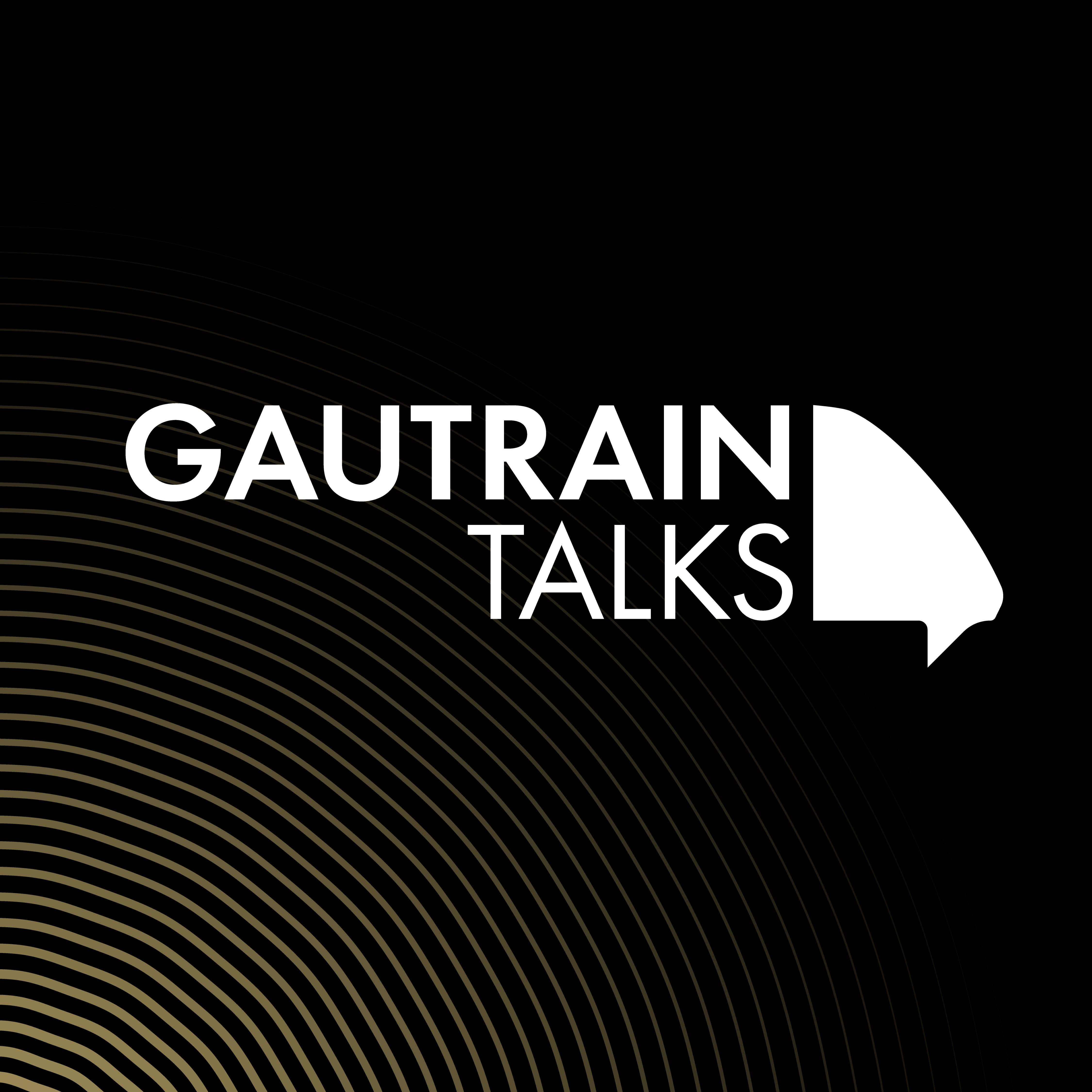 Gautrain Talks