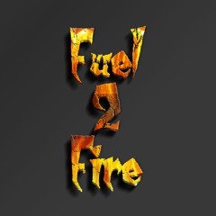 Fuel2Fire