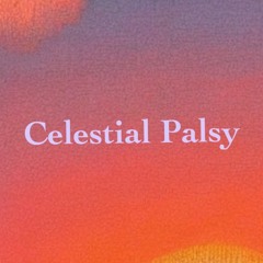 Celestial Palsy