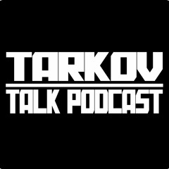 Tarkov Talk Podcast