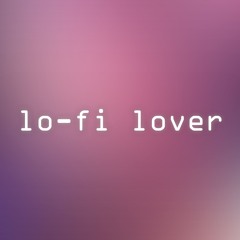 lo-fi lover