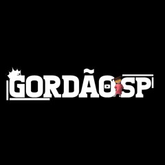 Dj Gordão SP ®