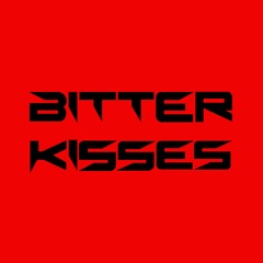 BITTER KISSES