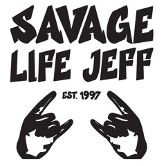 Savage Life Jeff
