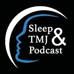 Sleep & TMJ Podcast
