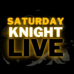 Saturday Knight Live