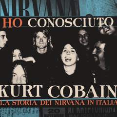 Ho conosciuto Kurt Cobain