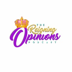 The Reigning Opinions Podcast