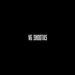 V6 SHOOTAS