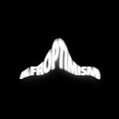 Afʀᴏᴘᴛɪᴍɪsᴍ