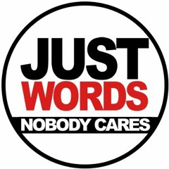 Just Words Nobody Cares
