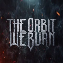 The Orbit We Burn