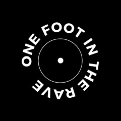 One Foot in the Rave [LDN]