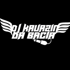 DJ KAUAZIN DA BACIA 🇹🇷
