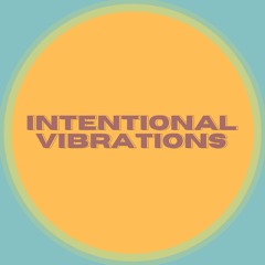 INTENTIONAL VIBRATIONS