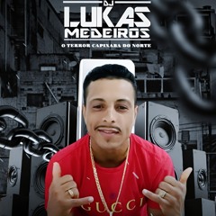 DJ LUKAS MEDEIROS OFICIAL - O TERROR CAPIXABA🎧💻