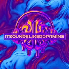 itsoundslikedopamine