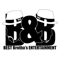 BEST Brotha's ENTERTAINMENT: