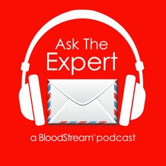 Ask The Expert - A BloodStream Media Podcast