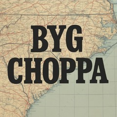 BYG CHOPPA