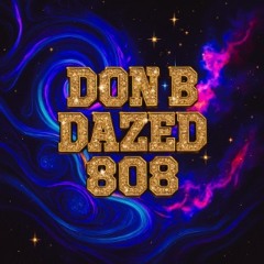 Don B Dazed808