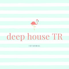 deep house TR