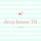deep house TR