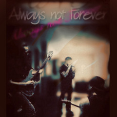 Always not Forever
