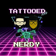 Tattooed and Nerdy Podcast