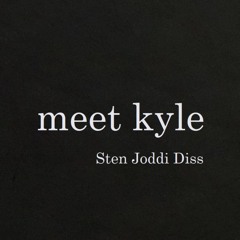 meet kyle (Sten Joddi Diss) Official Page