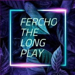 DVJ FERCHO THE LONG PLAY