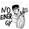 NO ENERGY