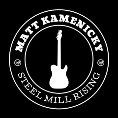 Matt Kamenicky & Steel Mill Rising