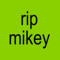 ripmikey