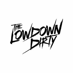 The Lowdown Dirty